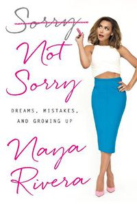 Cover image for Sorry Not Sorry: Dreams, Mistakes, and Growing Up