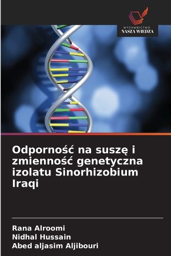 Cover image for Odpornośc na suszę i zmiennośc genetyczna izolatu Sinorhizobium Iraqi