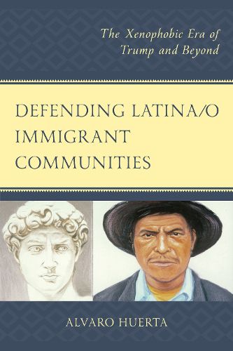 Cover image for Defending Latina/o Immigrant Communities: The Xenophobic Era of Trump and Beyond