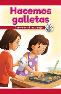 Cover image for Hacemos Galletas: Trabajar Al Mismo Tiempo (We Make Cookies: Working at the Same Time)