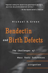 Cover image for Bendectin and Birth Defects: The Challenges of Mass Toxic Substances Litigation