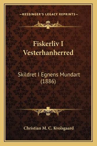 Cover image for Fiskerliv I Vesterhanherred: Skildret I Egnens Mundart (1886)