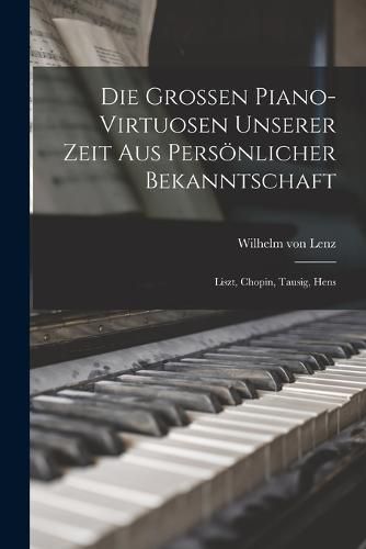 Cover image for Die Grossen Piano-virtuosen Unserer Zeit aus Persoenlicher Bekanntschaft