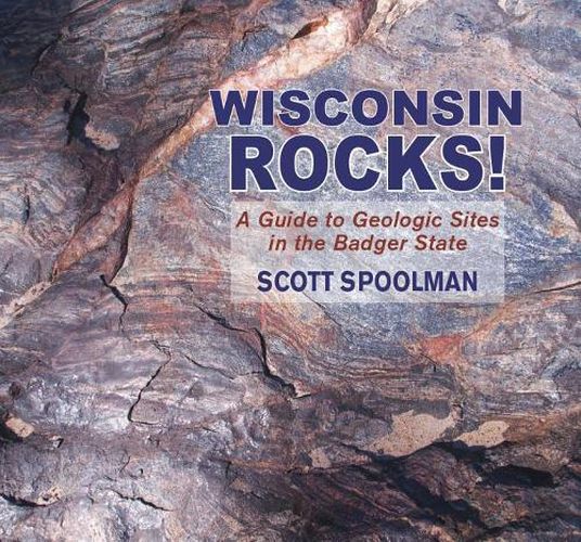 Cover image for Wisconsin Rocks!: A Guide to Geologic Sites in the Badger State