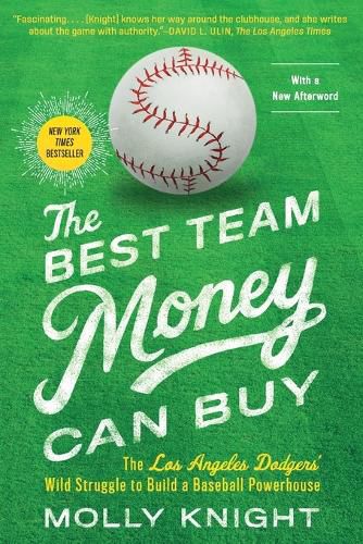 Cover image for The Best Team Money Can Buy: The Los Angeles Dodgers' Wild Struggle to Build a Baseball Powerhouse