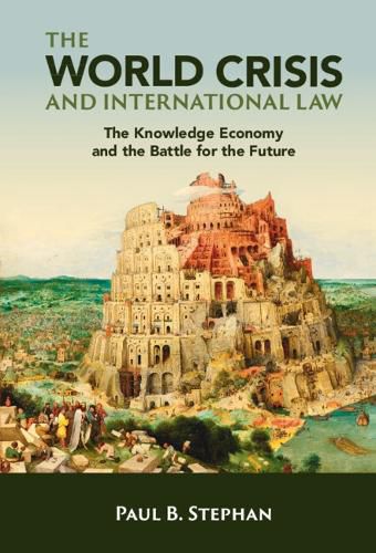 Cover image for The World Crisis and International Law: The Knowledge Economy and the Battle for the Future