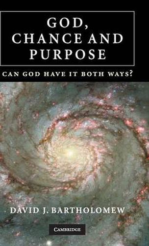 Cover image for God, Chance and Purpose: Can God Have It Both Ways?