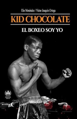 Cover image for Kid Chocolate: El boxeo soy Yo