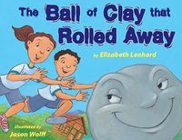 Cover image for The Ball of Clay that Rolled Away