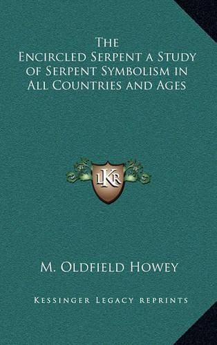 Cover image for The Encircled Serpent a Study of Serpent Symbolism in All Countries and Ages