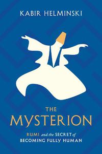 Cover image for The Mysterion: Rumi and the Secret of Becoming Fully Human
