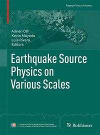 Cover image for Earthquake Source Physics on Various Scales