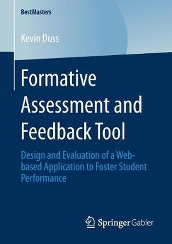 Cover image for Formative Assessment and Feedback Tool: Design and Evaluation of a Web-based Application to Foster Student Performance