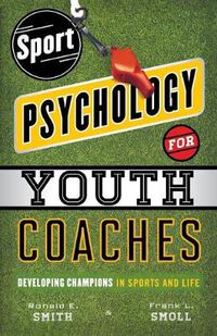 Cover image for Sport Psychology for Youth Coaches: Developing Champions in Sports and Life