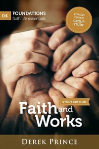 Cover image for Faith and Works: Expanded version: Group Study