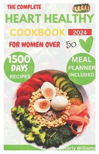 Cover image for The Complete Heart Healthy Cookbook For Women Over 50
