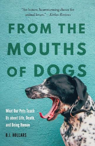 Cover image for From the Mouths of Dogs: What Our Pets Teach Us about Life, Death, and Being Human