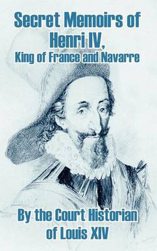 Cover image for Secret Memoirs of Henri IV., King of France and Navarre