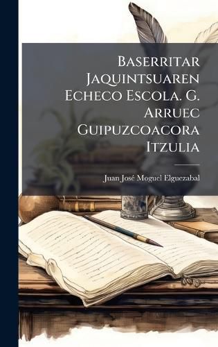Cover image for Baserritar Jaquintsuaren Echeco Escola. G. Arruec Guipuzcoacora Itzulia