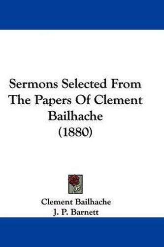 Cover image for Sermons Selected from the Papers of Clement Bailhache (1880)