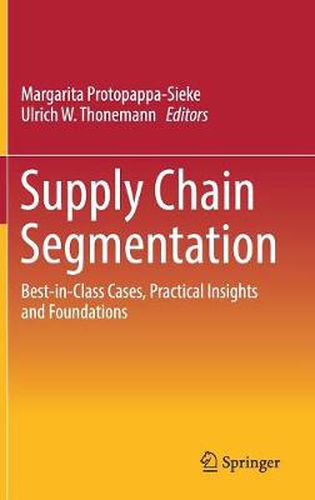 Supply Chain Segmentation: Best-in-Class Cases, Practical Insights and Foundations