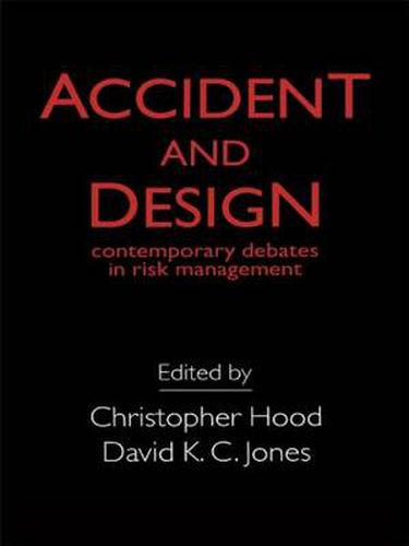 Accident And Design: Contemporary Debates On Risk Management