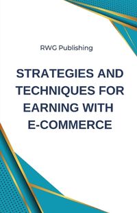 Cover image for Strategies and Techniques for Earning with E-commerce