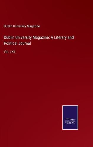 Cover image for Dublin University Magazine: A Literary and Political Journal: Vol. LXX