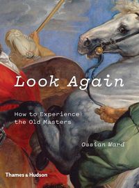 Cover image for Look Again: How to Experience the Old Masters