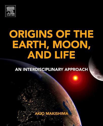 Cover image for Origins of the Earth, Moon, and Life: An Interdisciplinary Approach