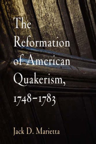 Cover image for The Reformation of American Quakerism, 1748-1783