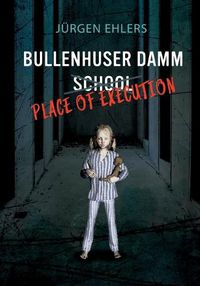 Cover image for Bullenhuser Damm School - Place of Execution