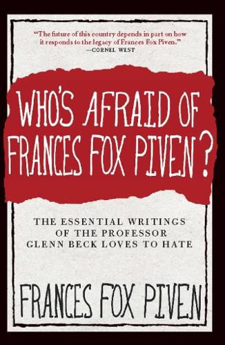 Cover image for Who's Afraid Of Frances Fox Piven: The Essential Writings of the Professor Glen Beck Loves to Hate