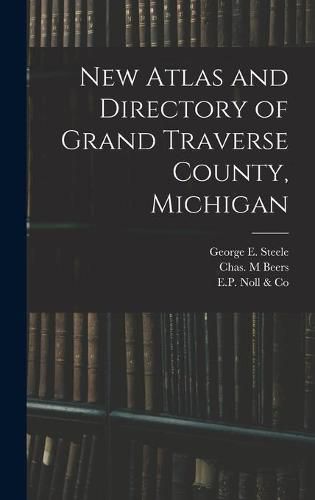 Cover image for New Atlas and Directory of Grand Traverse County, Michigan