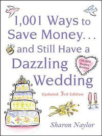 Cover image for 1001 Ways To Save Money . . . and Still Have a Dazzling Wedding
