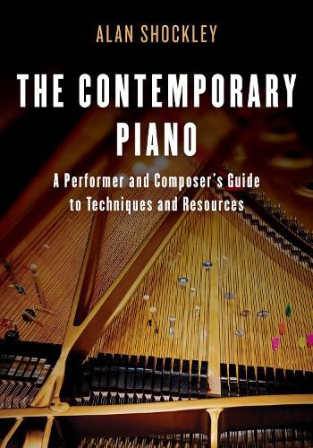 Cover image for The Contemporary Piano: A Performer and Composer's Guide to Techniques and Resources