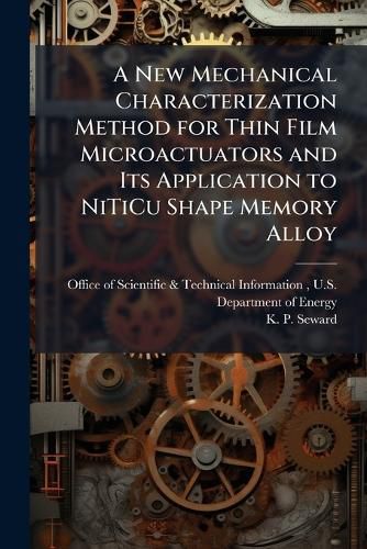 Cover image for A New Mechanical Characterization Method for Thin Film Microactuators and Its Application to NiTiCu Shape Memory Alloy
