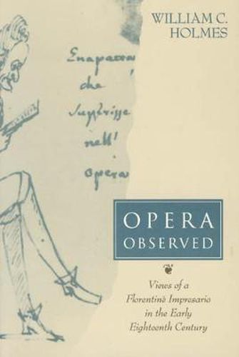 Cover image for Opera Observed: Views of a Florentine Impresario in the Early Eighteenth Century