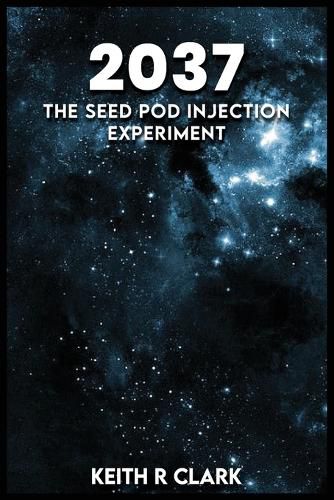Cover image for 2037 The Seed Pod Injection Experiment