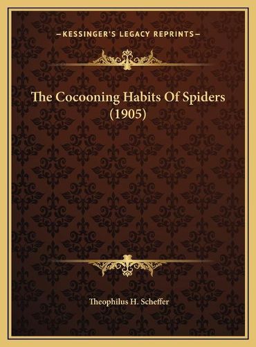 Cover image for The Cocooning Habits of Spiders (1905)