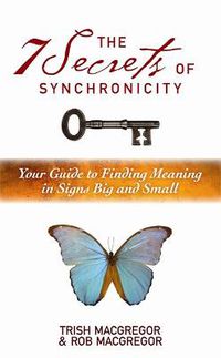 Cover image for The 7 Secrets of Synchronicity: Your Guide to Finding Meanings in Signs Big and Small