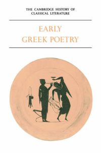 Cover image for The Cambridge History of Classical Literature: Volume 1, Greek Literature, Part 1, Early Greek Poetry