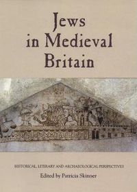 Cover image for Jews in Medieval Britain: Historical, Literary and Archaeological Perspectives