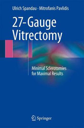 Cover image for 27-Gauge Vitrectomy: Minimal Sclerotomies for Maximal Results