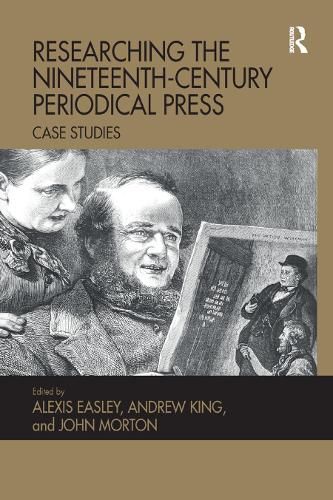 Researching the Nineteenth-Century Periodical Press: Case Studies