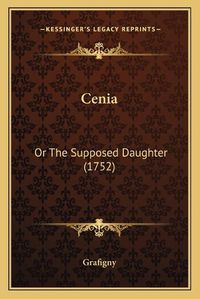 Cover image for Cenia: Or the Supposed Daughter (1752)