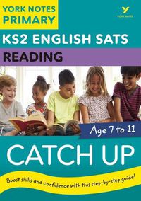 Cover image for English SATs Catch Up Reading: York Notes for KS2: catch up, revise and be ready for 2022 exams