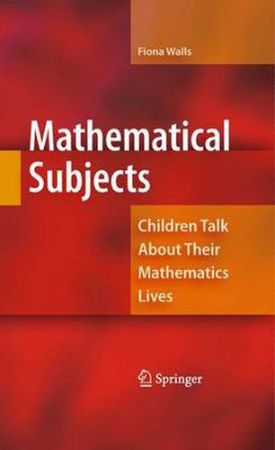 Cover image for Mathematical Subjects: Children Talk About Their Mathematics Lives