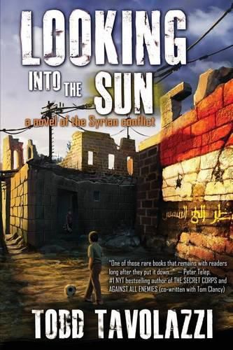 Cover image for Looking into the Sun: A Novel of the Syrian Conflict