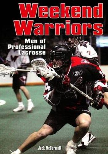 Cover image for Weekend Warriors: Men of the National Lacrosse League